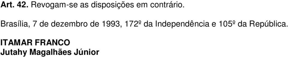 Brasília, 7 de dezembro de 1993, 172º da