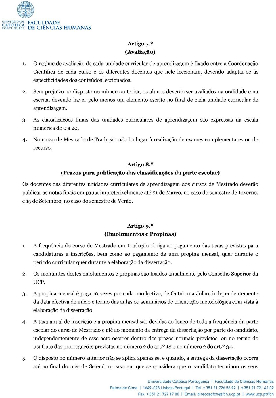 especificidades dos conteúdos leccionados. 2.