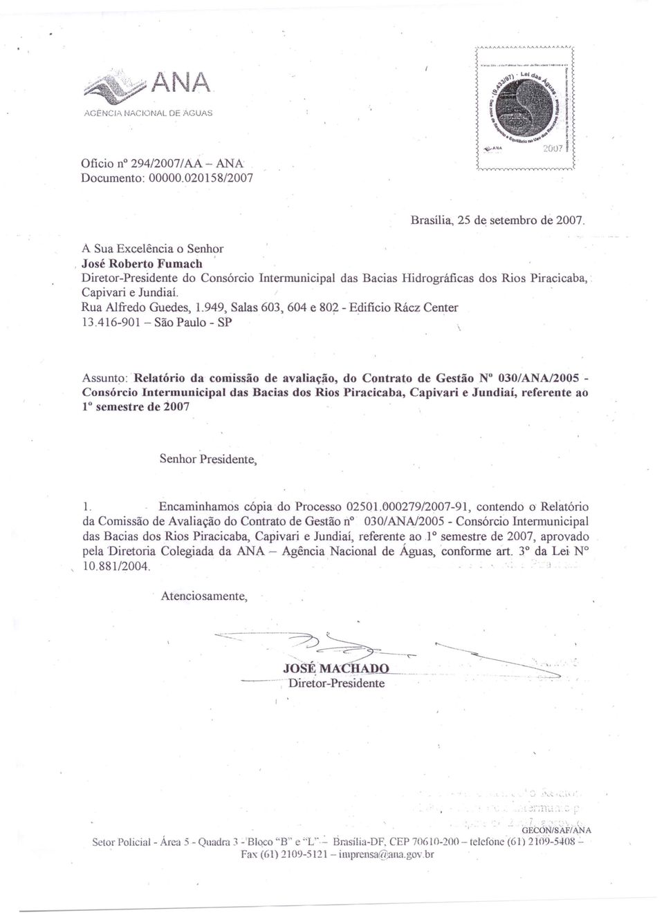 416-901 - Sã Paul - SP \ Assunt: Relatóri da cmissã de avaliaçã, d Cntrat de Gestã N 030/ANA/005 - Cnsórci Intermunicipal das Bacias ds Ris Piracicaba, Capivari e Judiai, referente a 1 semestre de