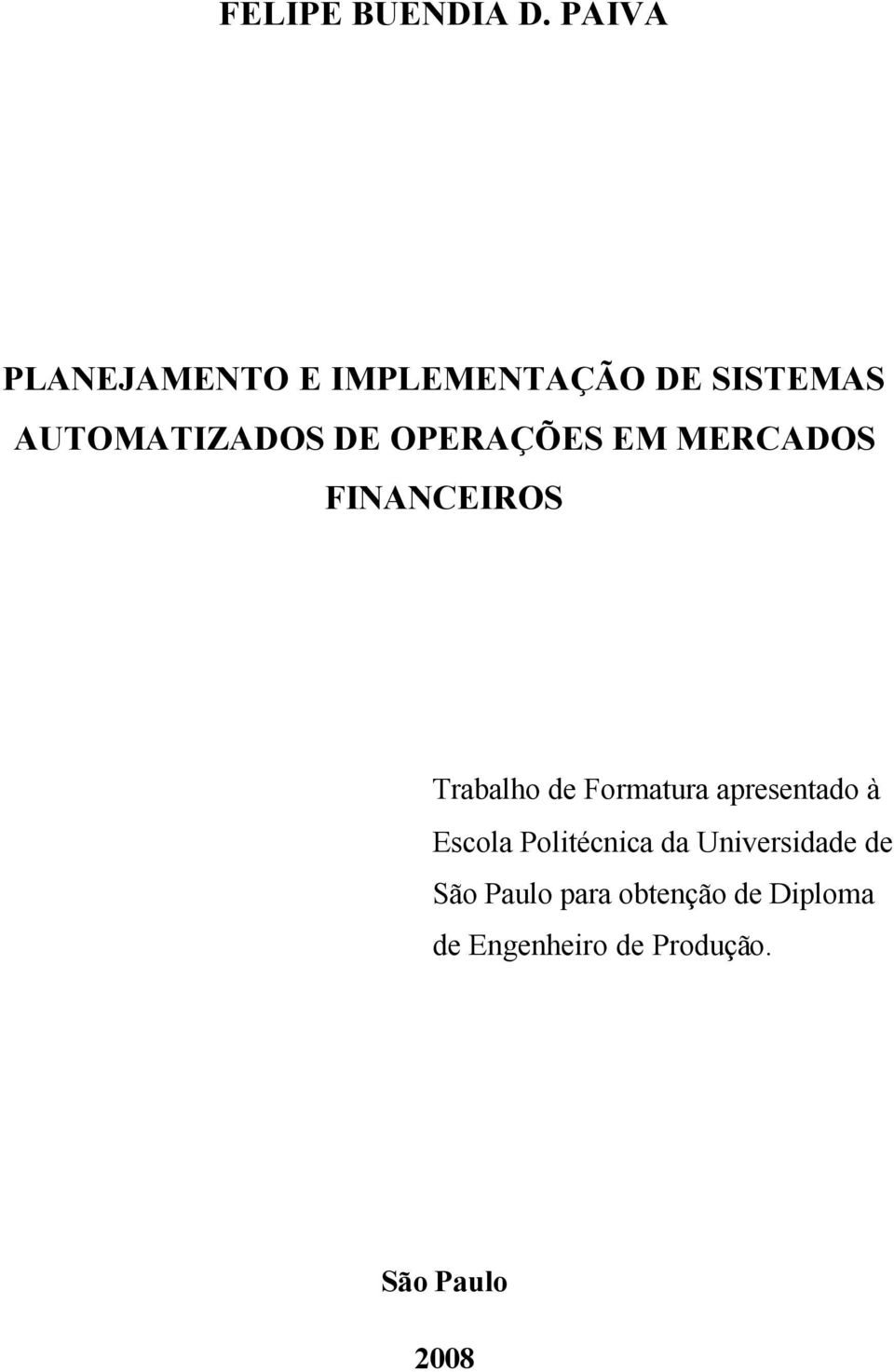 OPERAÇÕES EM MERCADOS FINANCEIROS Trabalho de Formatura