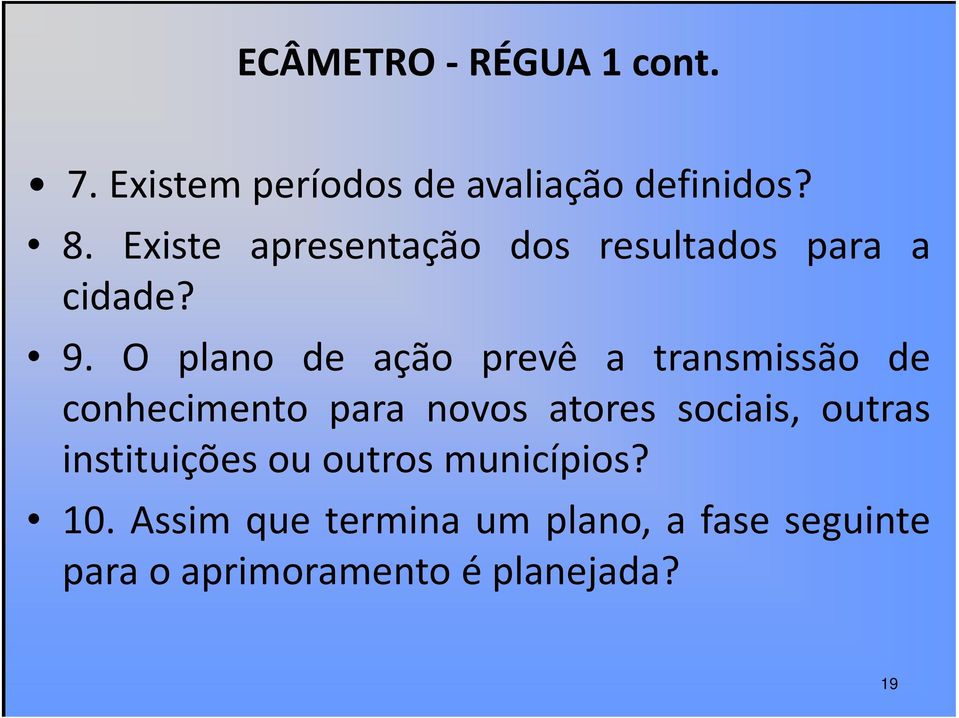 O plano de ação prevê a transmissão de conhecimento para novos atores sociais,