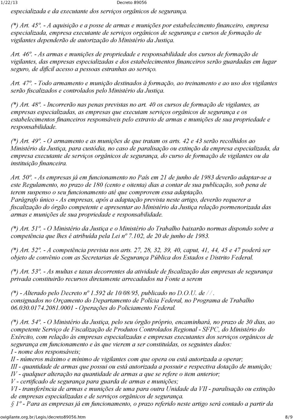 autorização do Ministério da Justiça. Art. 46º.