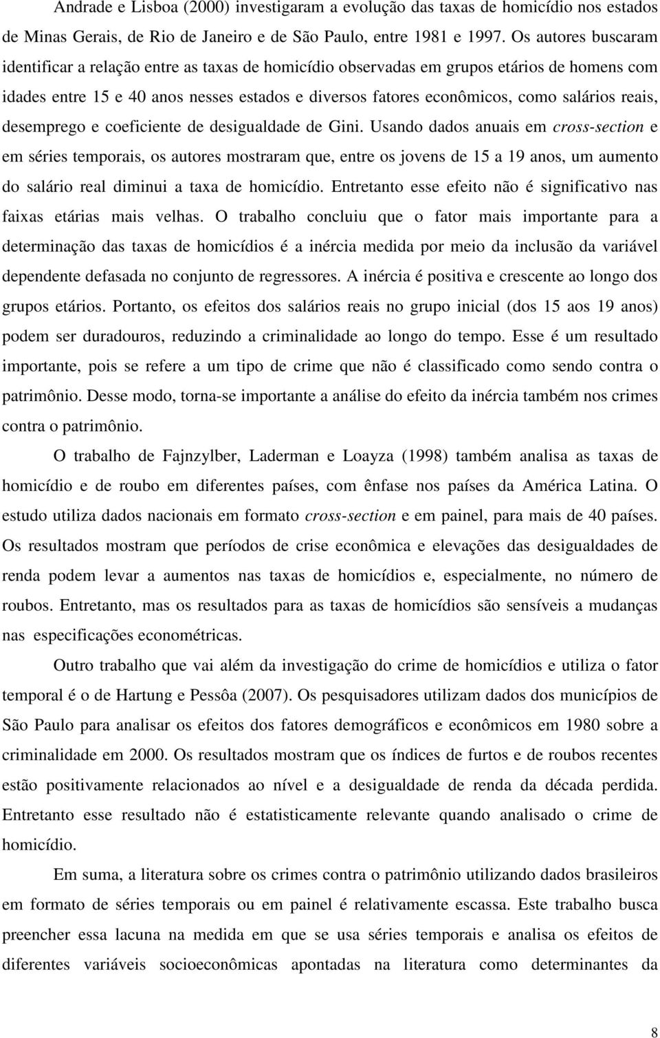 reais, desemprego e coeficiente de desigualdade de Gini.