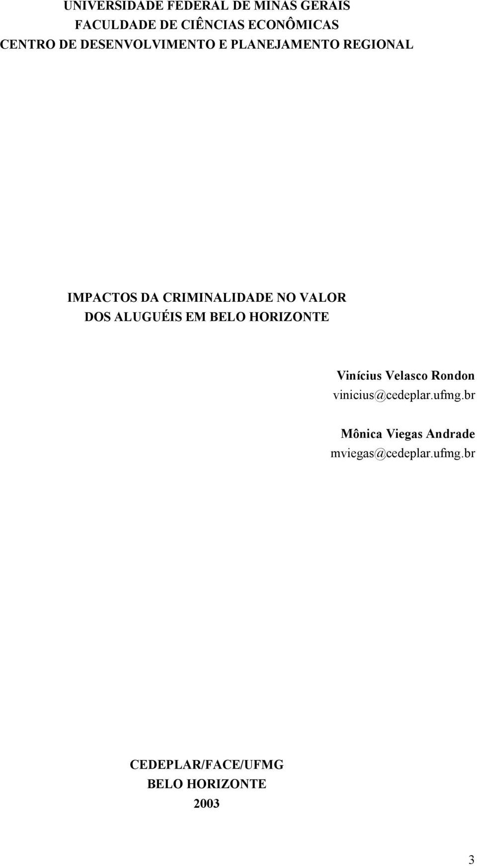 ALUGUÉIS EM BELO HORIZONTE Vinícius Velasco Rondon vinicius@cedeplar.ufmg.