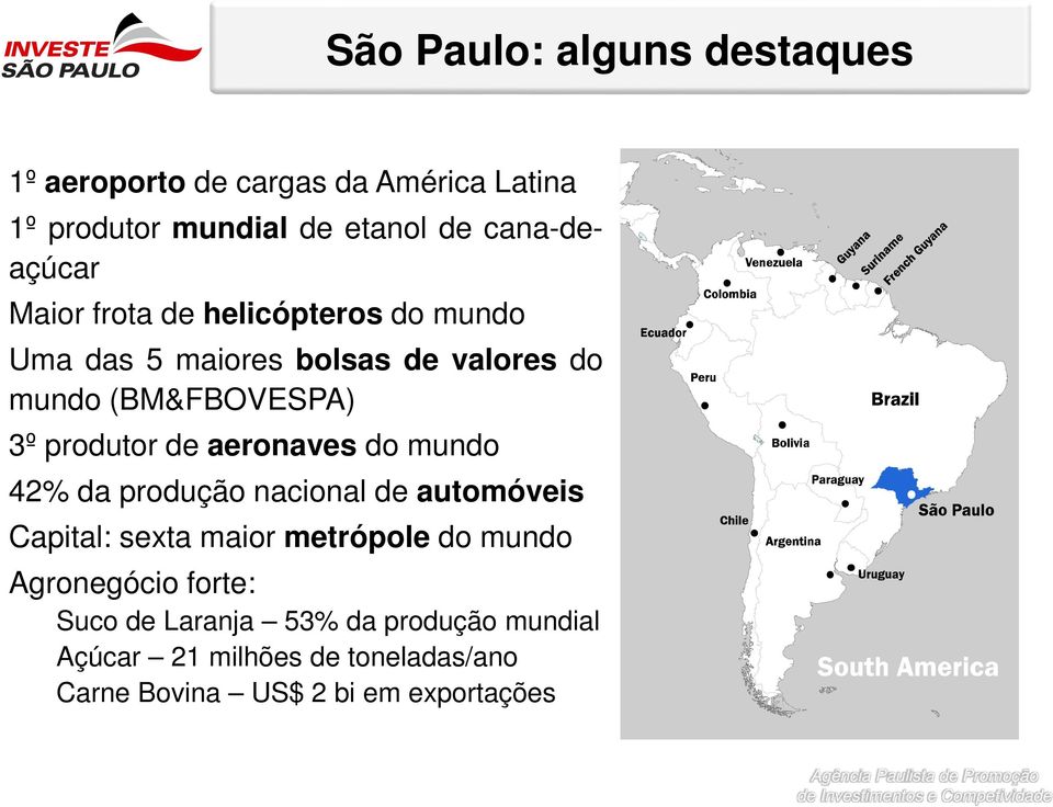 produtor de aeronaves do mundo 42% da produção nacional de automóveis Capital: sexta maior metrópole do mundo