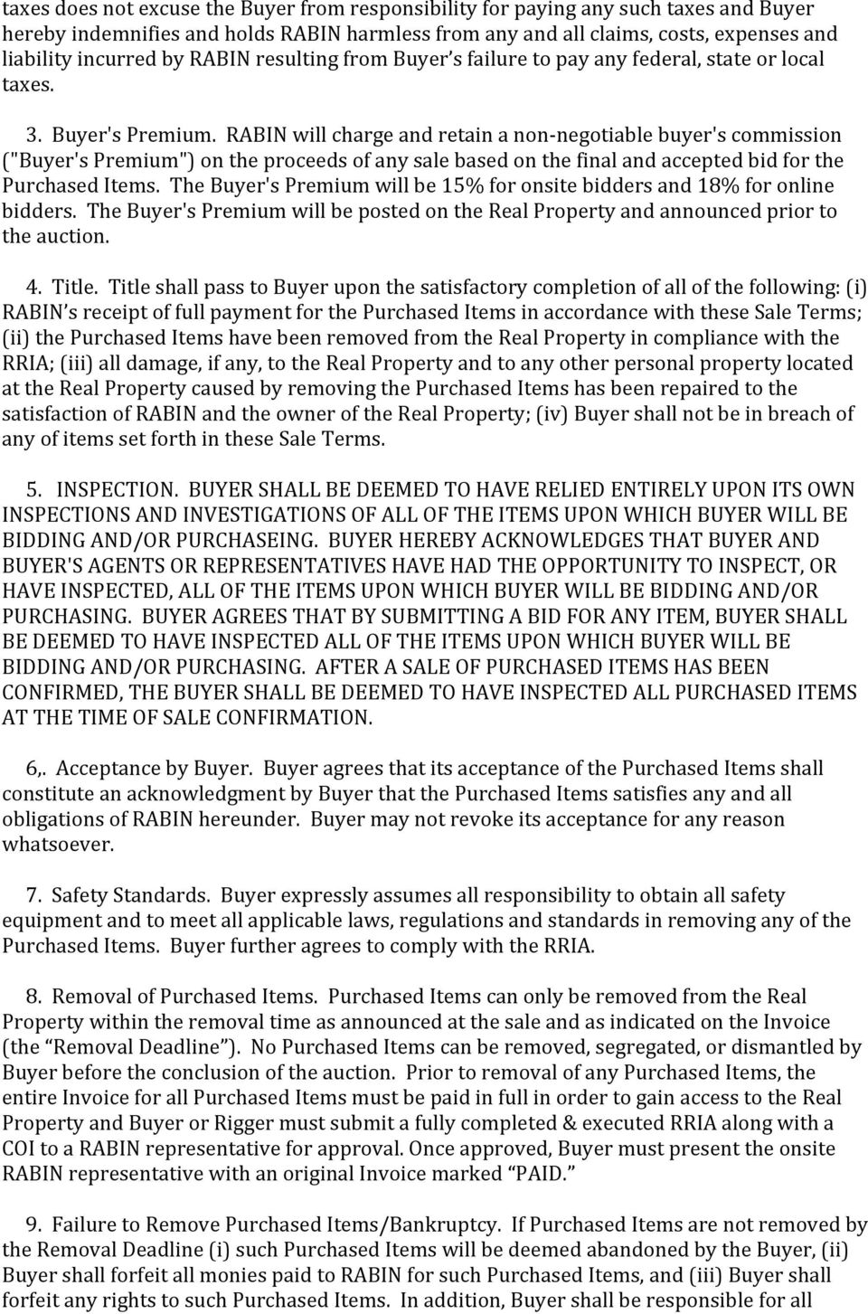 RABIN will charge and retain a non- negotiable buyer's commission ("Buyer's Premium") on the proceeds of any sale based on the final and accepted bid for the Purchased Items.