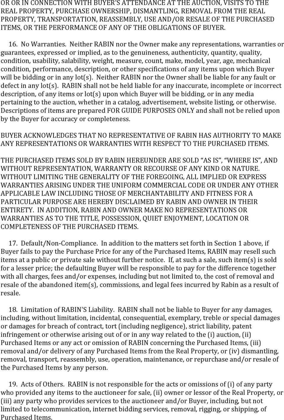 Neither RABIN nor the Owner make any representations, warranties or guarantees, expressed or implied, as to the genuineness, authenticity, quantity, quality, condition, usability, salability, weight,