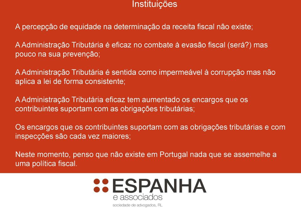 Administração Tributária eficaz tem aumentado os encargos que os contribuintes suportam com as obrigações tributárias; Os encargos que os contribuintes