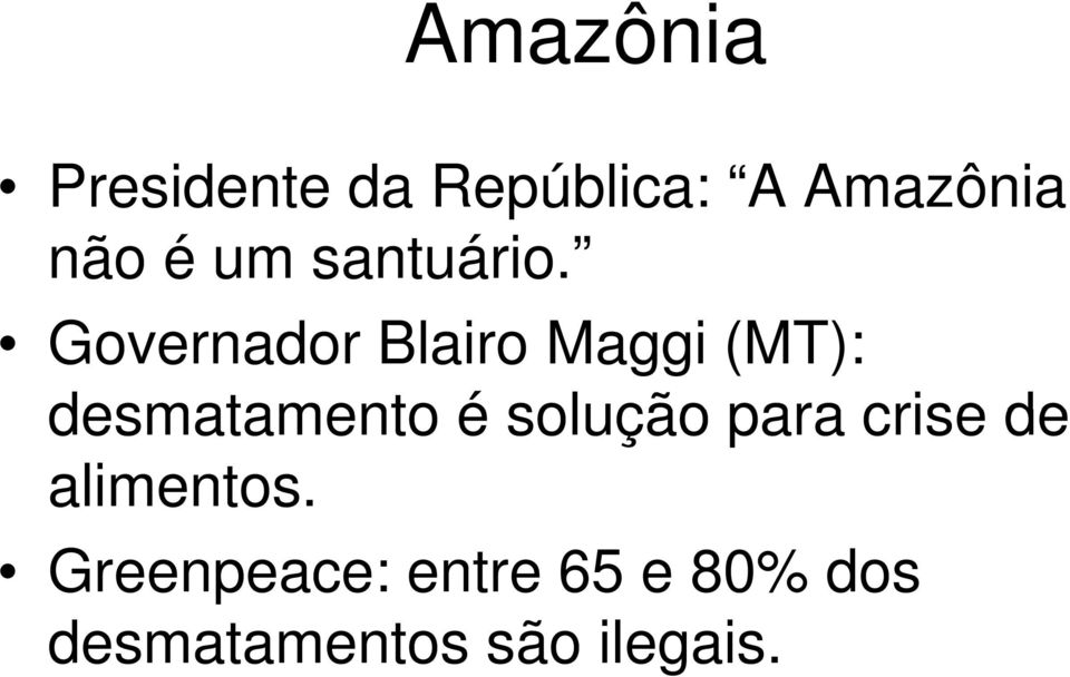 Governador Blairo Maggi (MT): desmatamento é