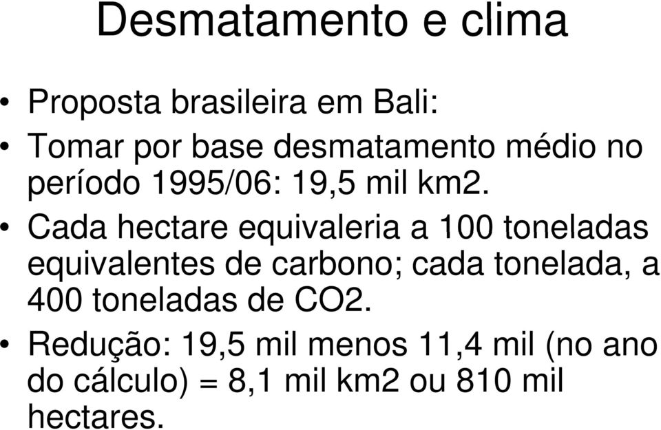 Cada hectare equivaleria a 100 toneladas equivalentes de carbono; cada