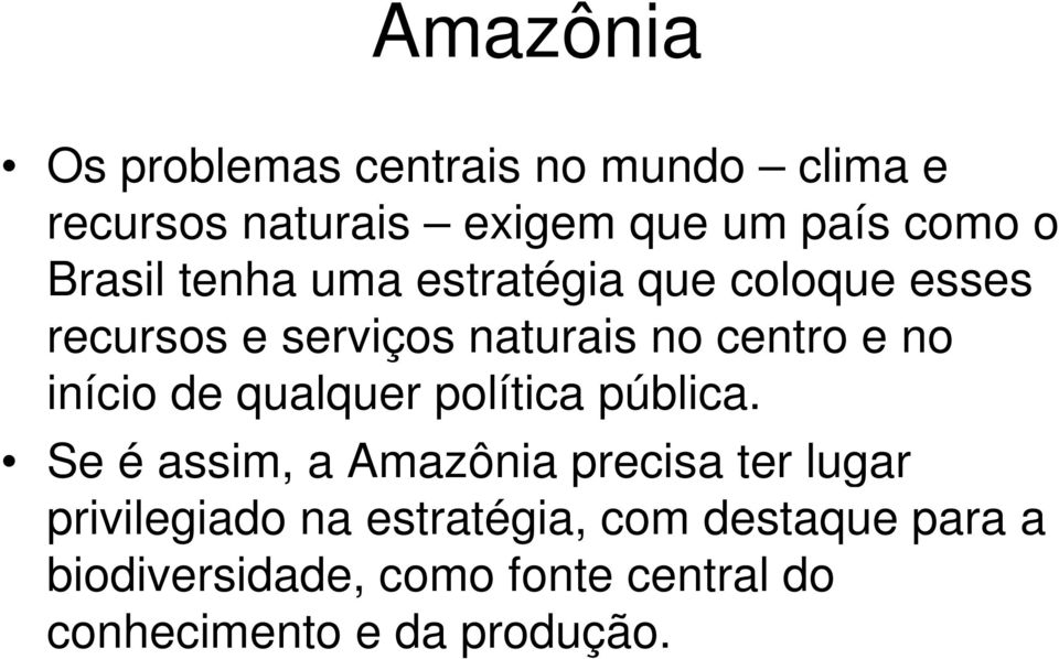 início de qualquer política pública.