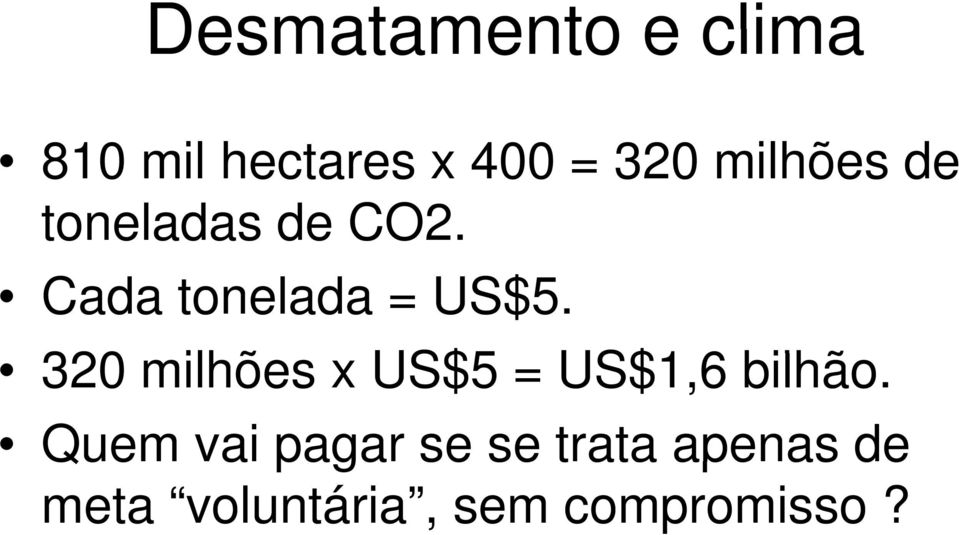 320 milhões x US$5 = US$1,6 bilhão.