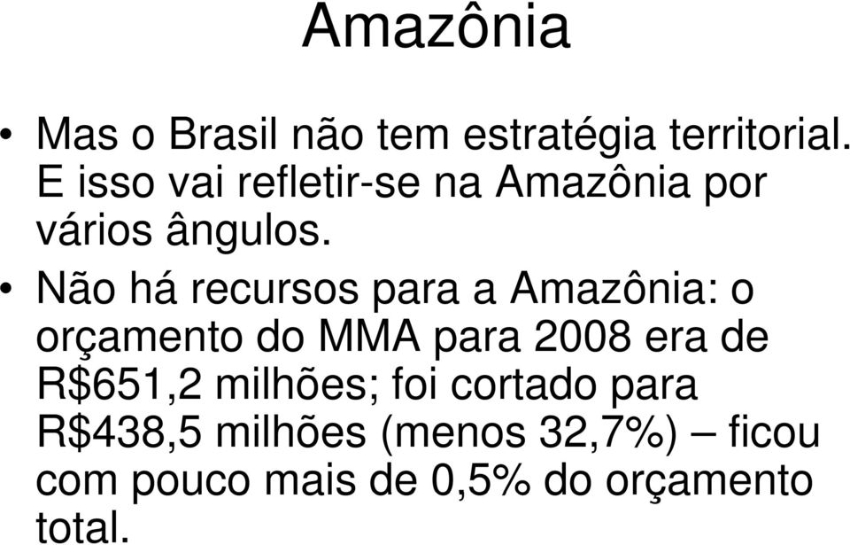 Não há recursos para a Amazônia: o orçamento do MMA para 2008 era de