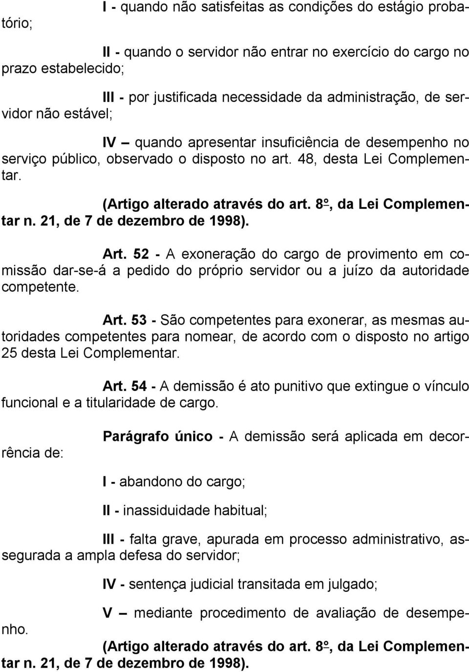 8, da Lei Complementar n. 21, de 7 de dezembro de 1998). Art.