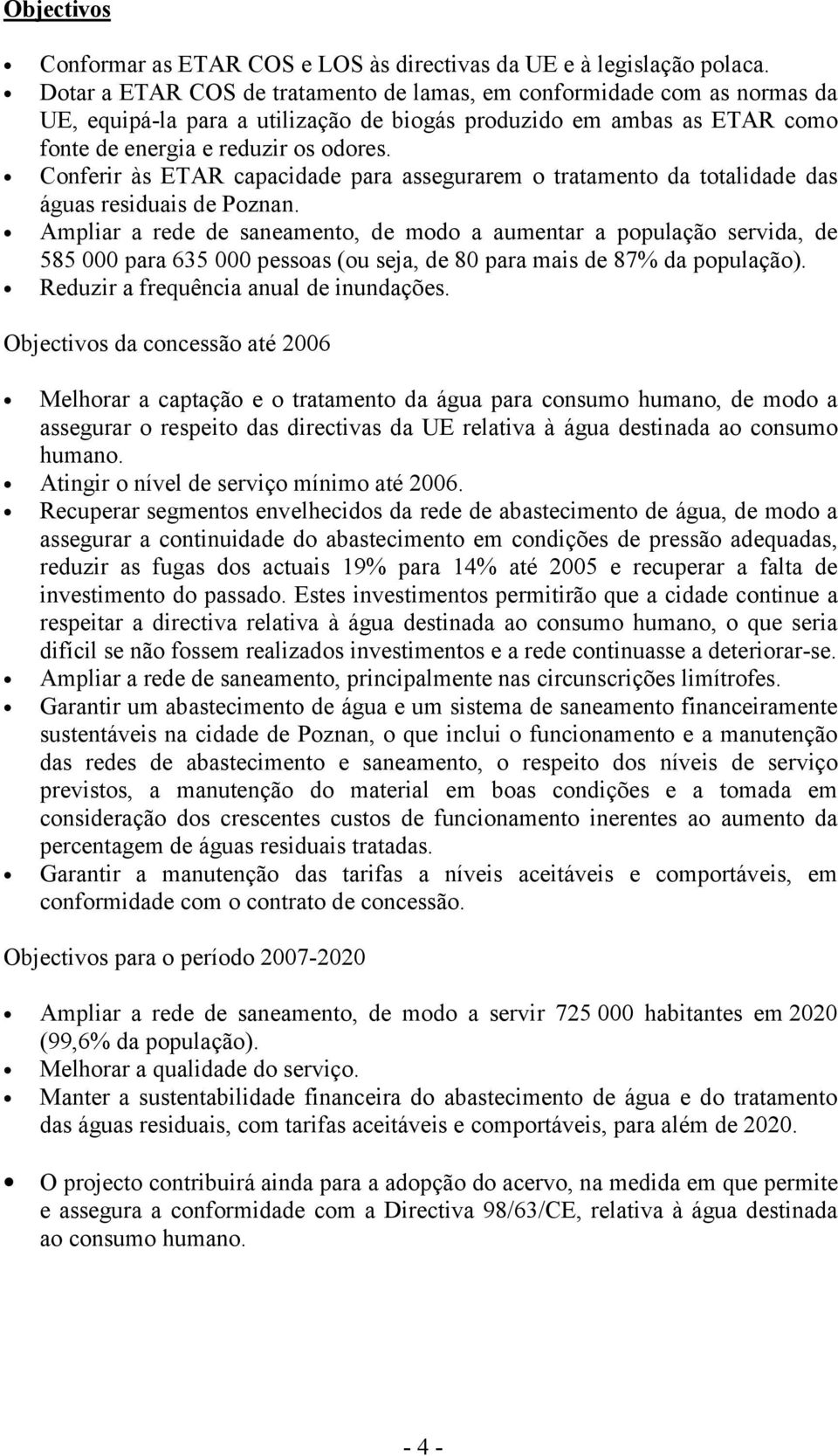 Conferir às ETAR capacidade para assegurarem o tratamento da totalidade das águas residuais de Poznan.