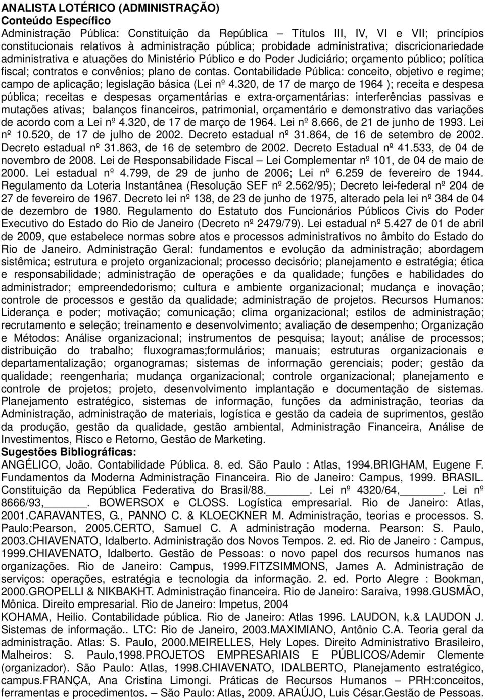 Contabilidade Pública: conceito, objetivo e regime; campo de aplicação; legislação básica (Lei nº 4.