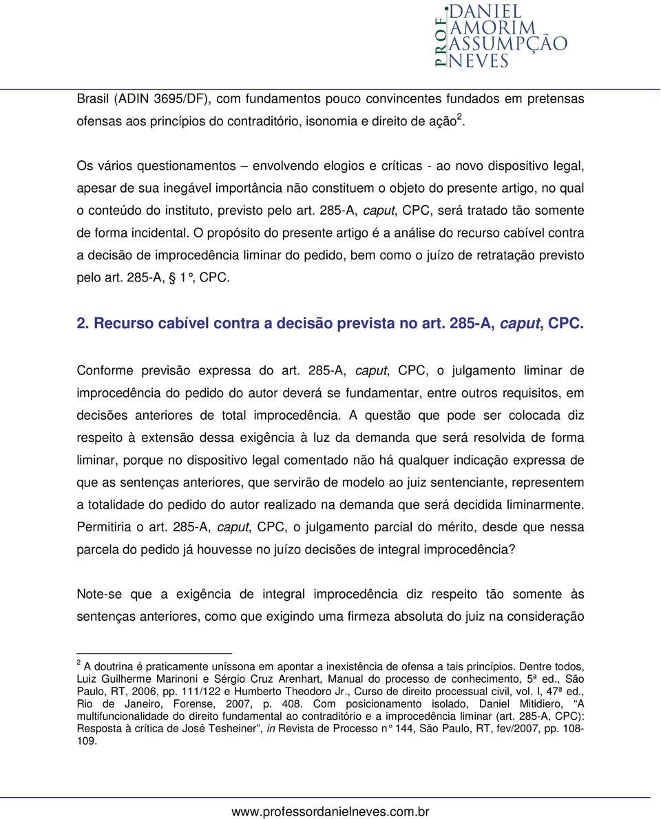 previsto pelo art. 285-A, caput, CPC, será tratado tão somente de forma incidental.