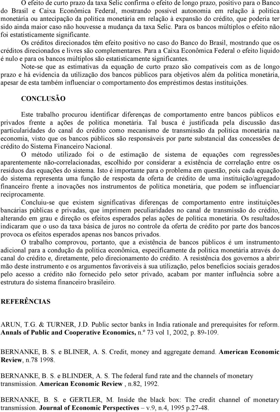 Para os bancos múltiplos o efeito não foi estatisticamente significante.