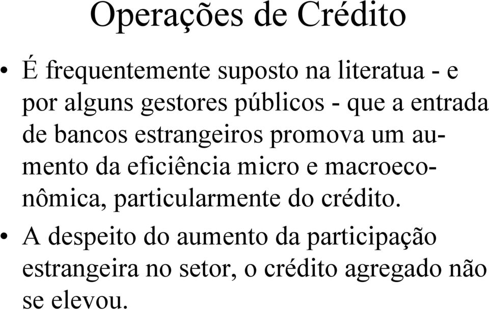 da eficiência micro e macroeconômica, particularmente do crédito.