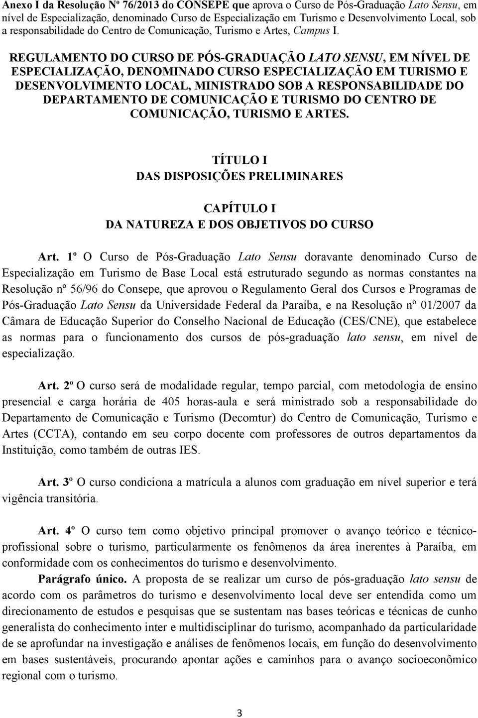 REGULAMENTO DO CURSO DE PÓS-GRADUAÇÃO LATO SENSU, EM NÍVEL DE ESPECIALIZAÇÃO, DENOMINADO CURSO ESPECIALIZAÇÃO EM TURISMO E DESENVOLVIMENTO LOCAL, MINISTRADO SOB A RESPONSABILIDADE DO DEPARTAMENTO DE