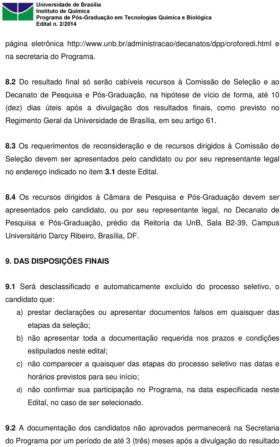 resultados finais, como previsto no Regimento Geral da Universidade de Brasília, em seu artigo 61. 8.