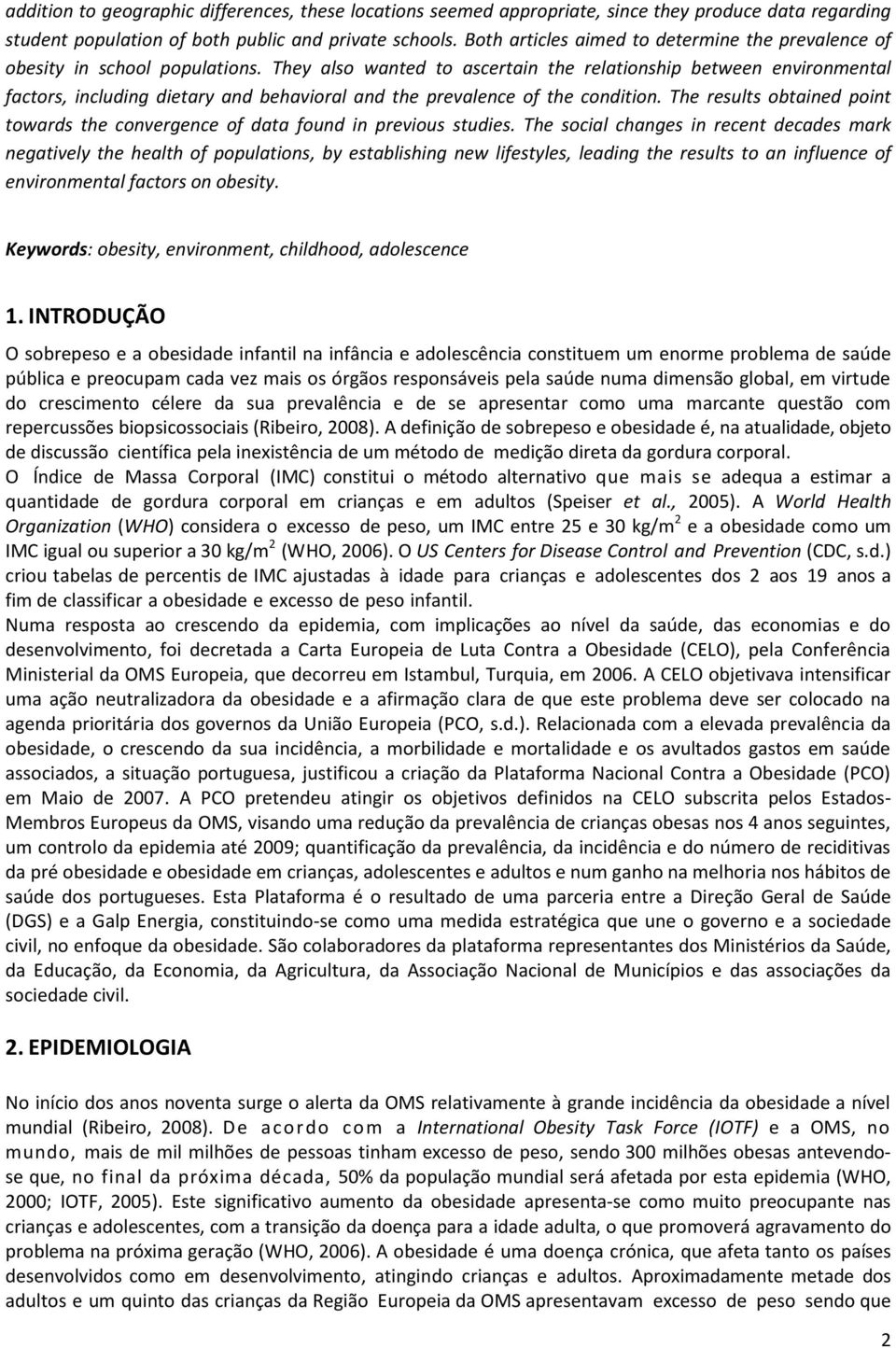 They also wanted to ascertain the relationship between environmental factors, including dietary and behavioral and the prevalence of the condition.