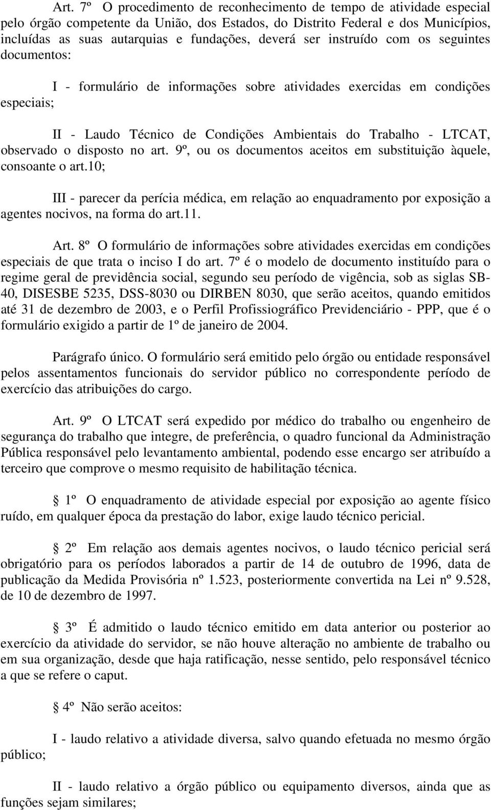 observado o disposto no art. 9º, ou os documentos aceitos em substituição àquele, consoante o art.