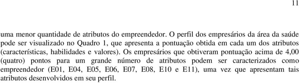 dos atributos (características, habilidades e valores).