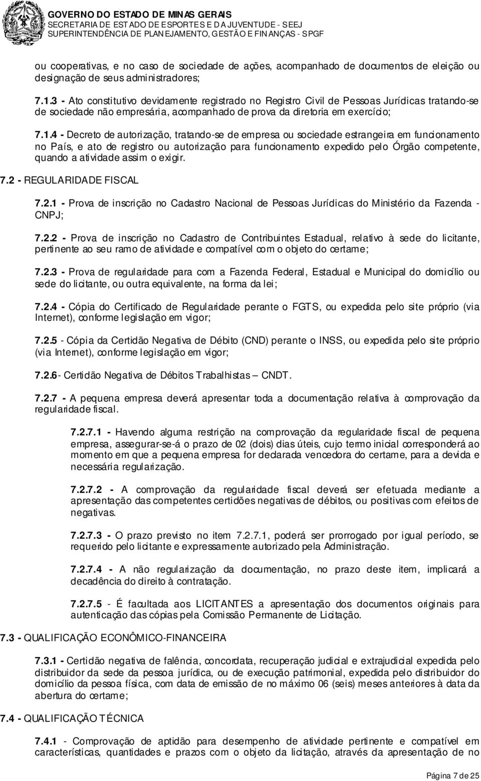 4 - Decreto de autorização, tratando-se de empresa ou sociedade estrangeira em funcionamento no País, e ato de registro ou autorização para funcionamento expedido pelo Órgão competente, quando a