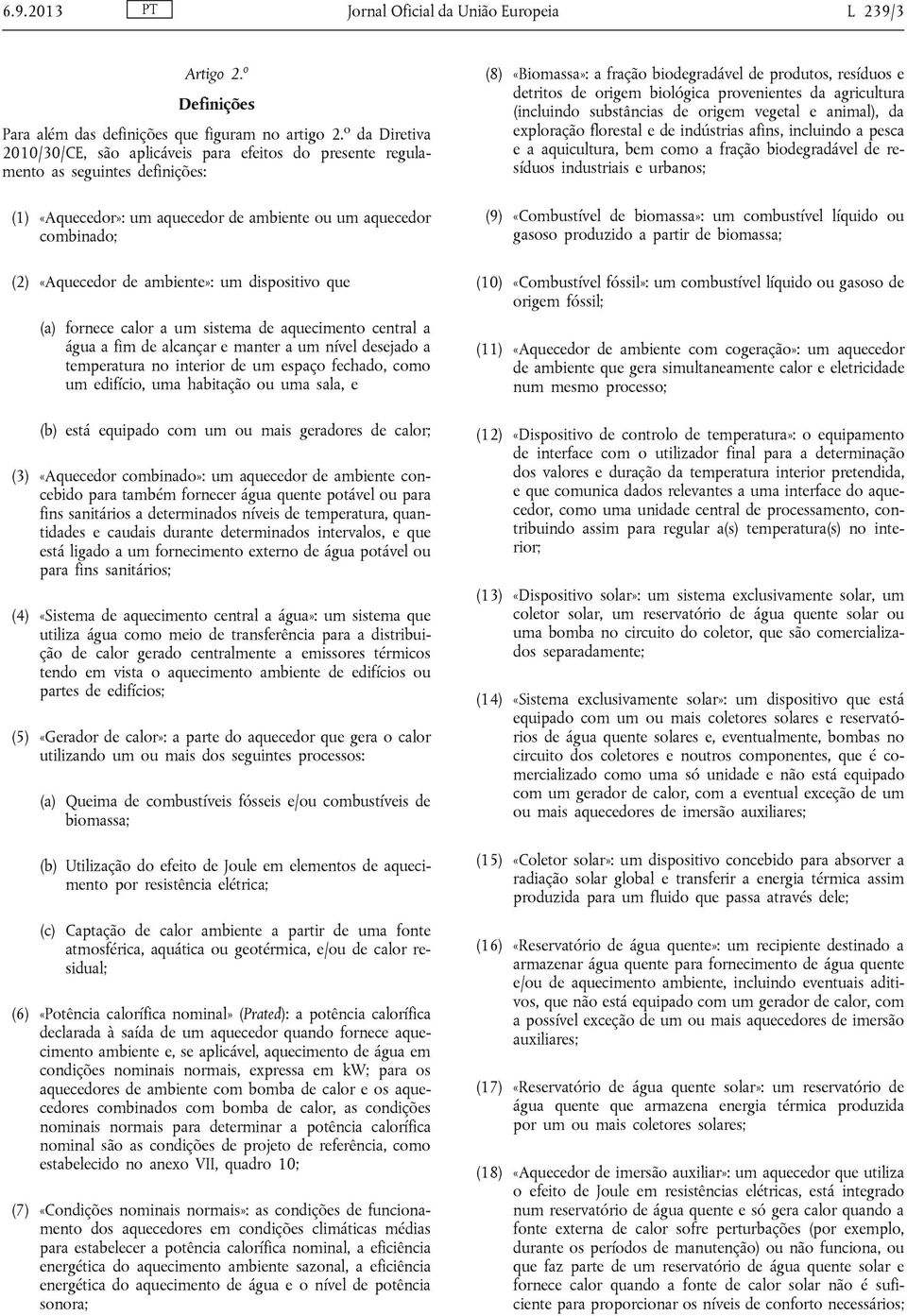 ambiente»: um dispositivo que (a) fornece calor a um sistema de aquecimento central a água a fim de alcançar e manter a um nível desejado a temperatura no interior de um espaço fechado, como um