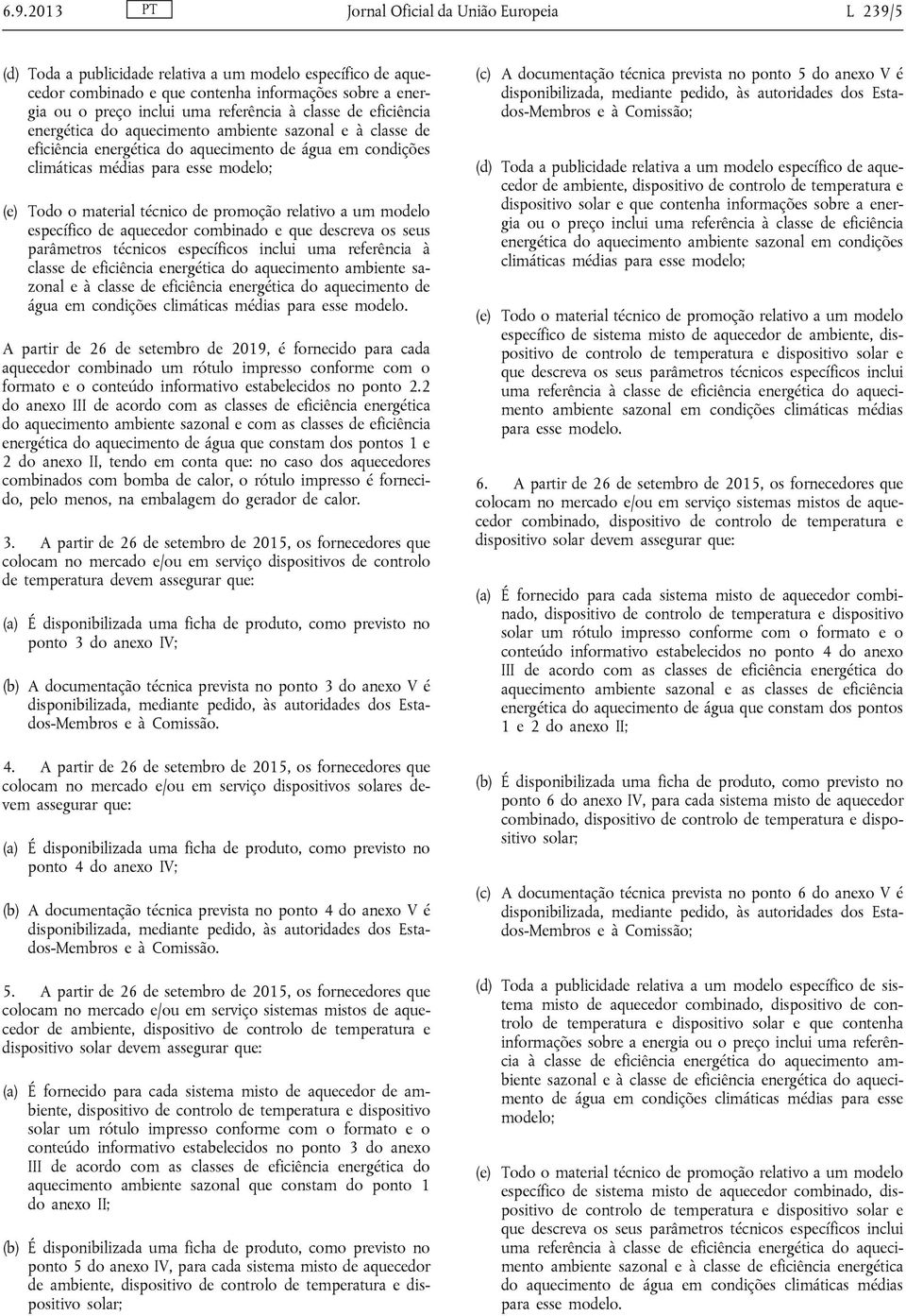 material técnico de promoção relativo a um modelo específico de aquecedor combinado e que descreva os seus parâmetros técnicos específicos inclui uma referência à classe de eficiência energética do