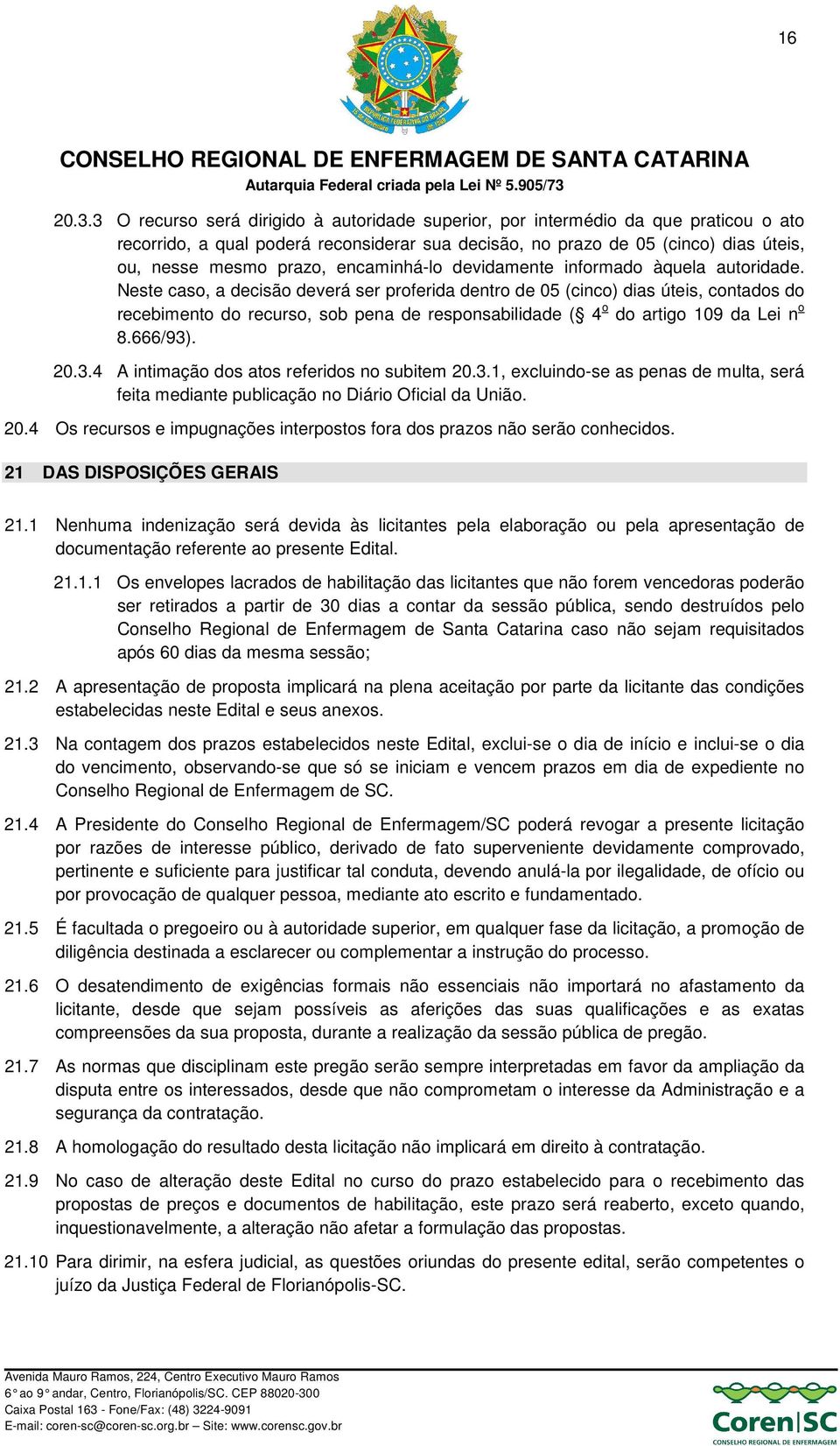 encaminhá-lo devidamente informado àquela autoridade.