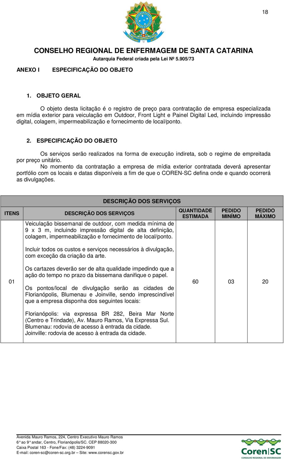 impressão digital, colagem, impermeabilização e fornecimento de local/ponto. 2.