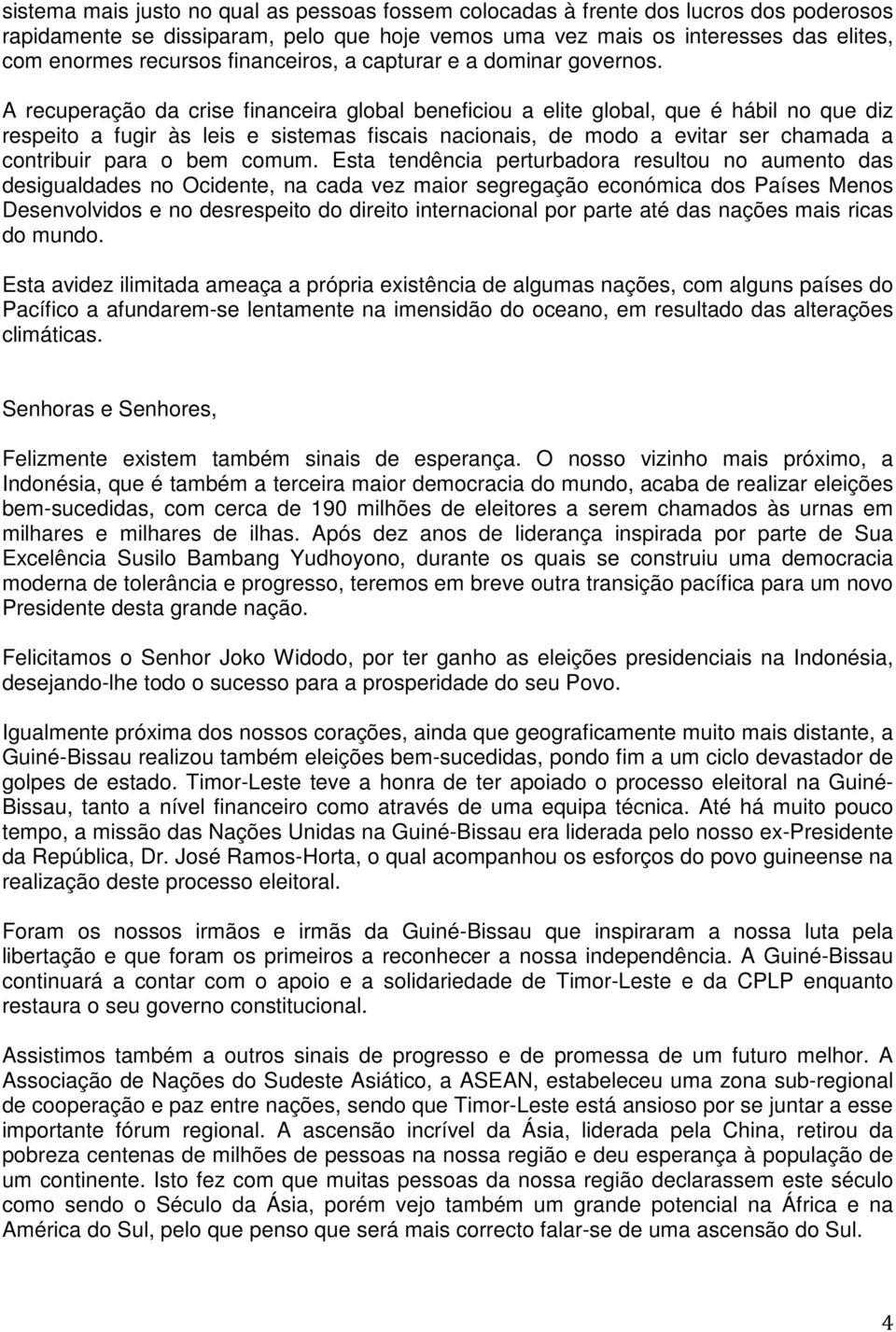 A recuperação da crise financeira global beneficiou a elite global, que é hábil no que diz respeito a fugir às leis e sistemas fiscais nacionais, de modo a evitar ser chamada a contribuir para o bem