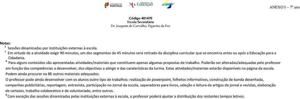 3 Para alguns conteúdos são apresentadas atividades/materiais que constituem apenas algumas propostas de trabalho.