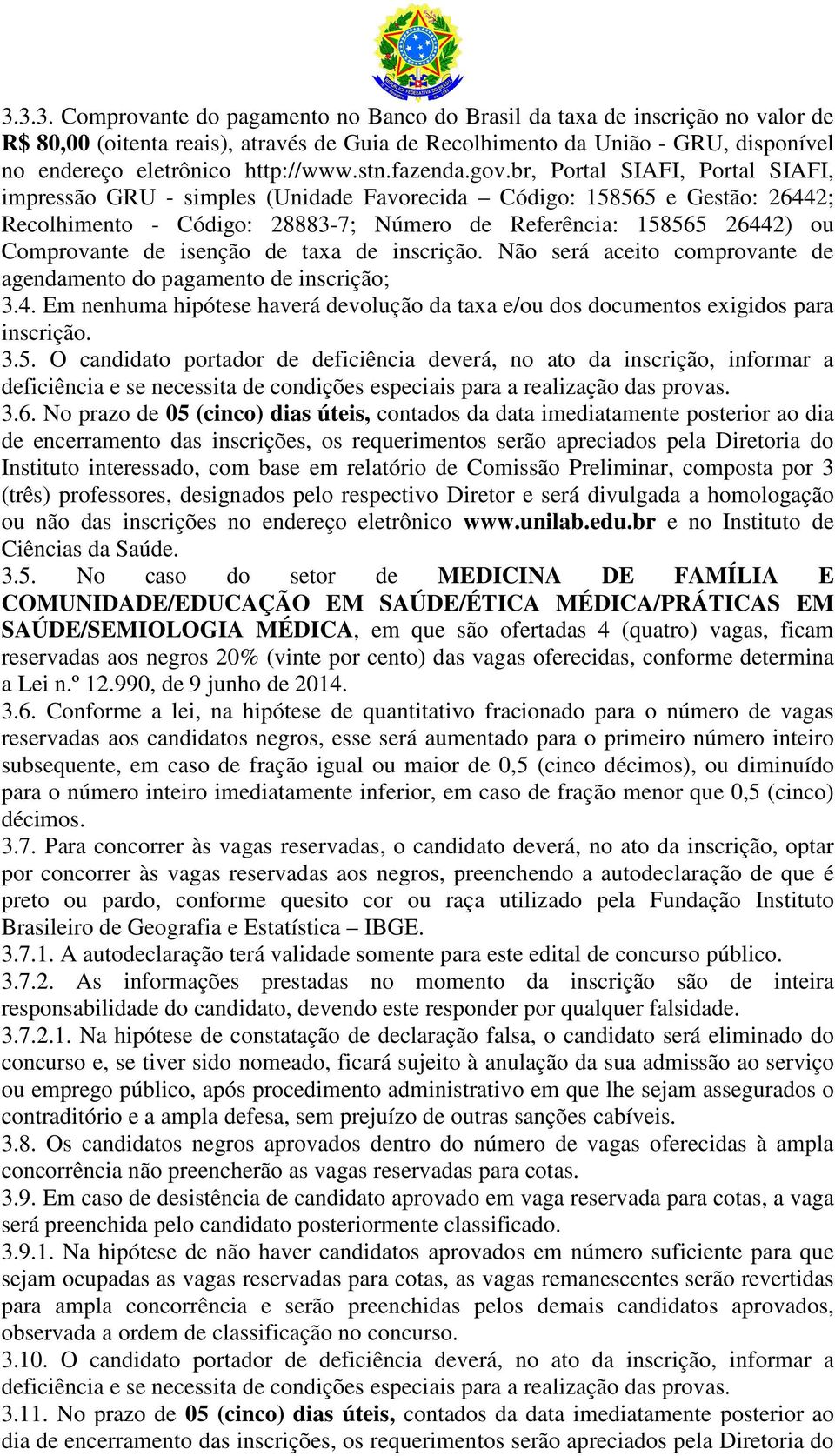 br, Portal SIAFI, Portal SIAFI, impressão GRU - simples (Unidade Favorecida Código: 158565 e Gestão: 26442; Recolhimento - Código: 28883-7; Número de Referência: 158565 26442) ou Comprovante de