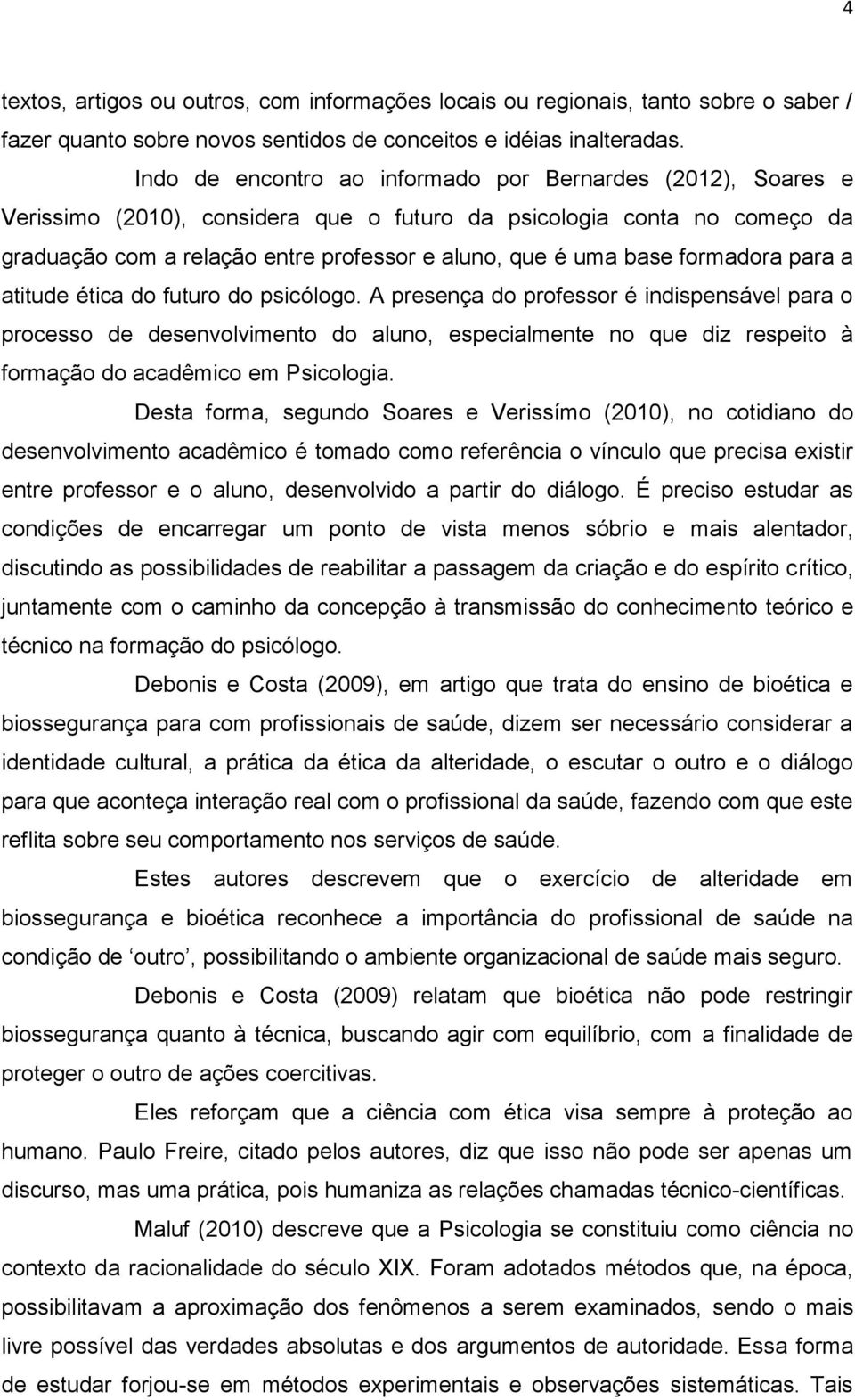 formadora para a atitude ética do futuro do psicólogo.