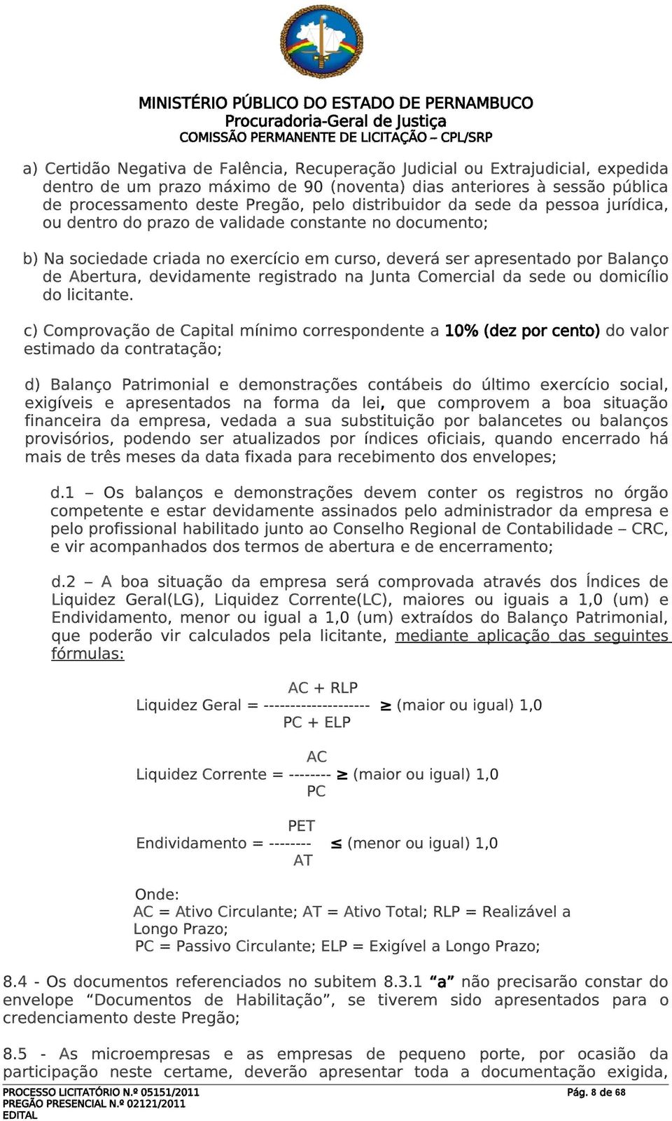 devidamente registrado na Junta Comercial da sede ou domicílio do licitante.