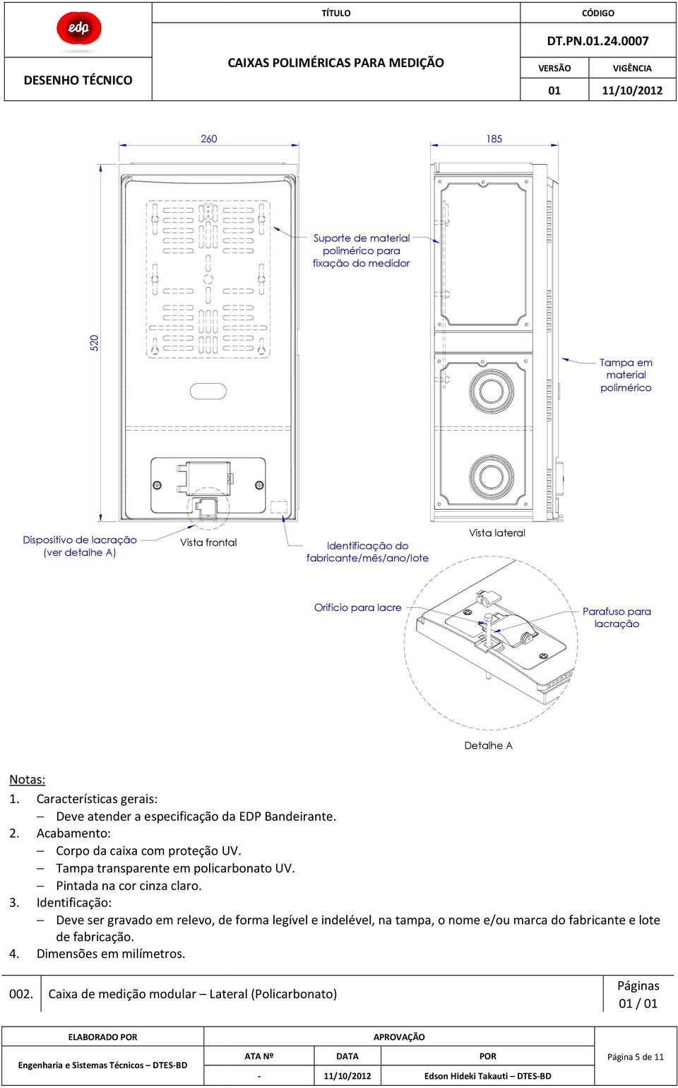 fabricante/mês/ano/lote Vista lateral Orifício para lacre Parafuso para Detalhe A