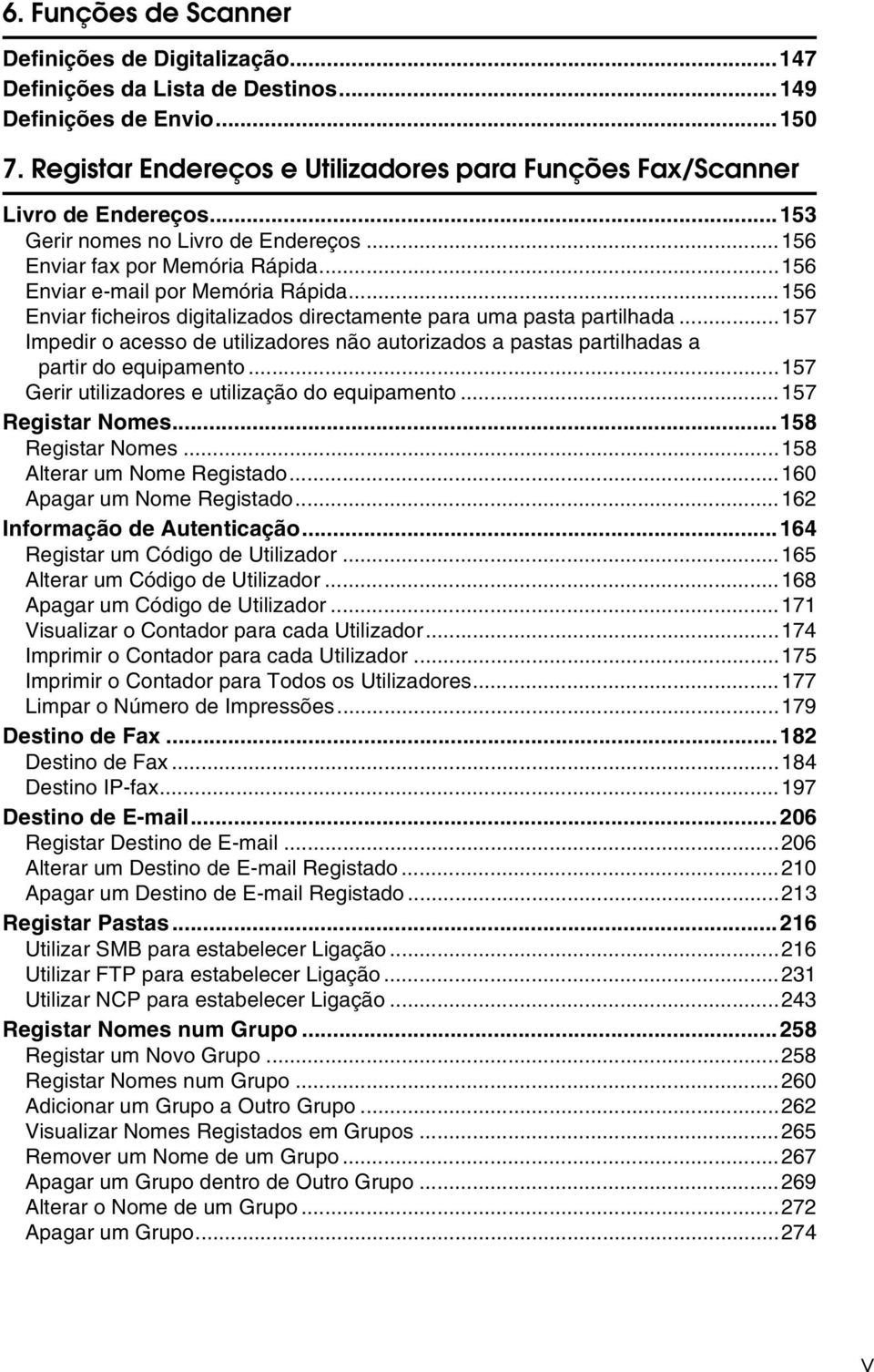 ..156 Enviar ficheiros digitalizados directamente para uma pasta partilhada...157 Impedir o acesso de utilizadores não autorizados a pastas partilhadas a partir do equipamento.