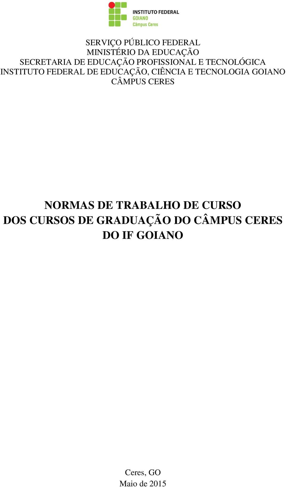 CIÊNCIA E TECNOLOGIA GOIANO CÂMPUS CERES NORMAS DE TRABALHO DE