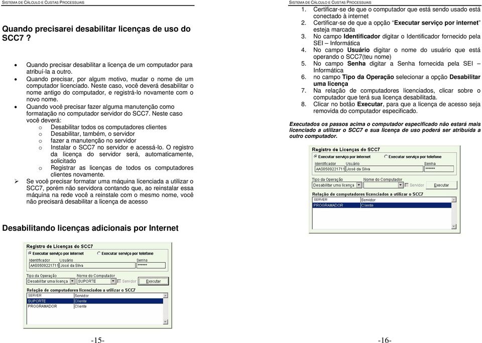 No campo Identificador digitar o Identificador fornecido pela SEI Informática 4.