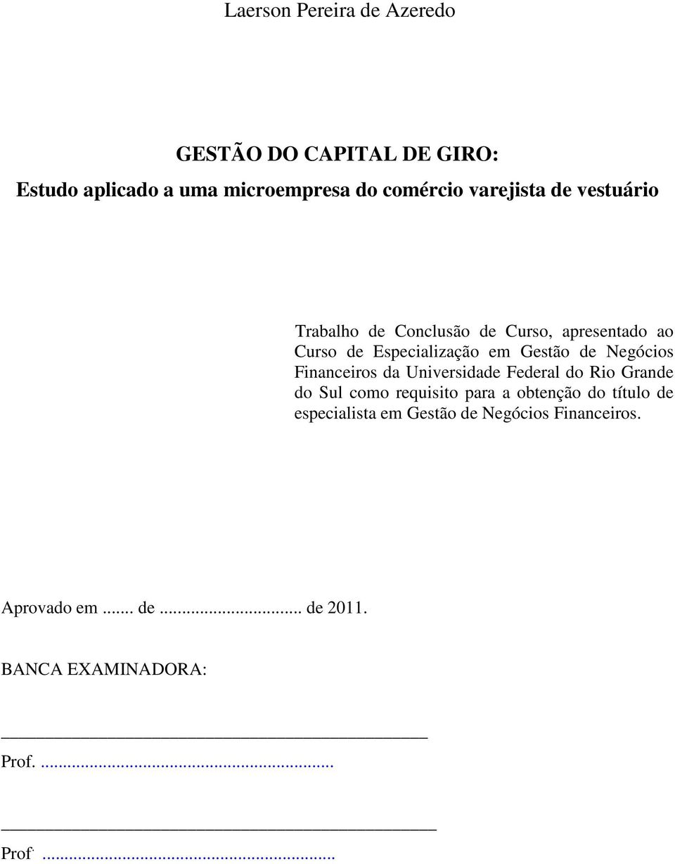 Negócios Financeiros da Universidade Federal do Rio Grande do Sul como requisito para a obtenção do título