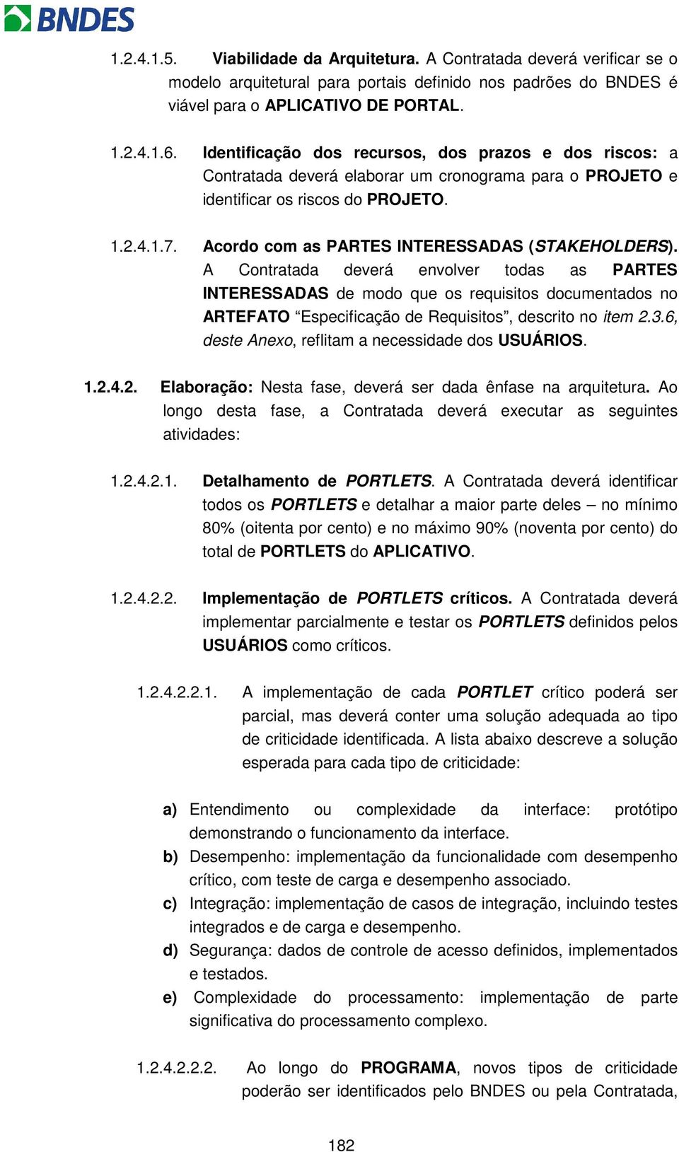 Acordo com as PARTES INTERESSADAS (STAKEHOLDERS).