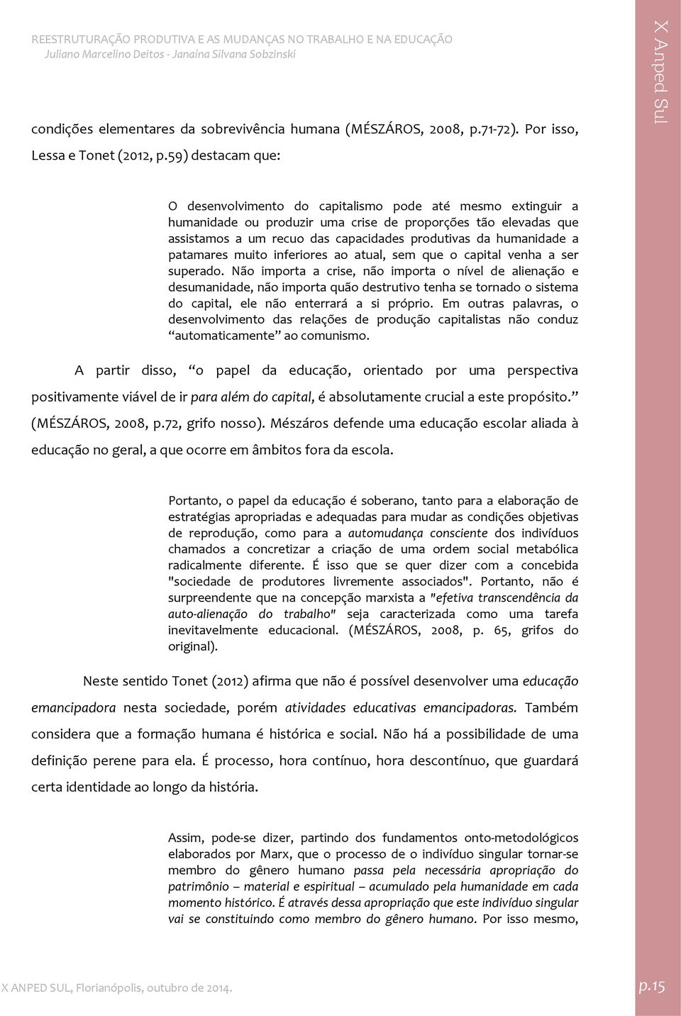 humanidade a patamares muito inferiores ao atual, sem que o capital venha a ser superado.