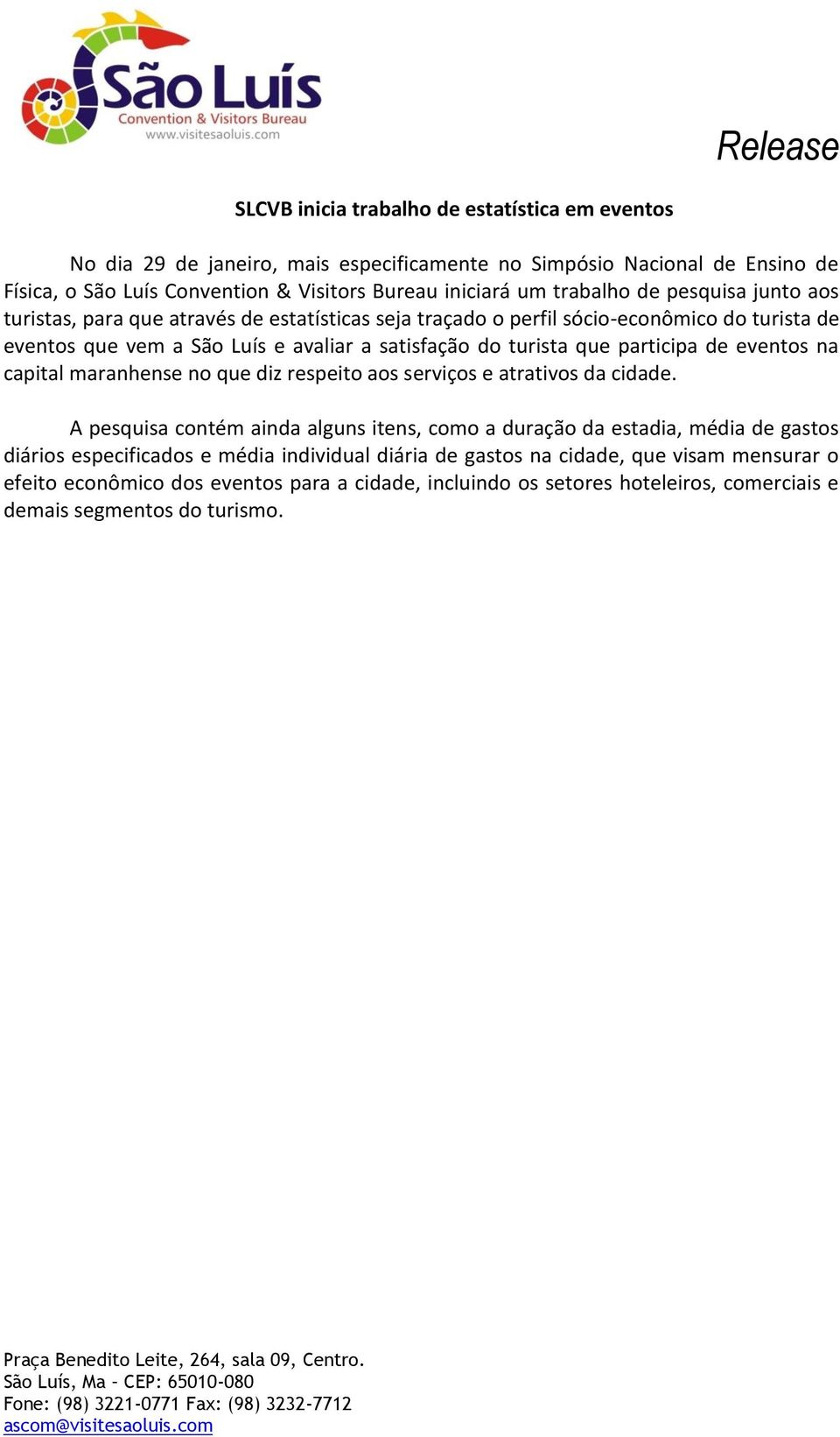 participa de eventos na capital maranhense no que diz respeito aos serviços e atrativos da cidade.