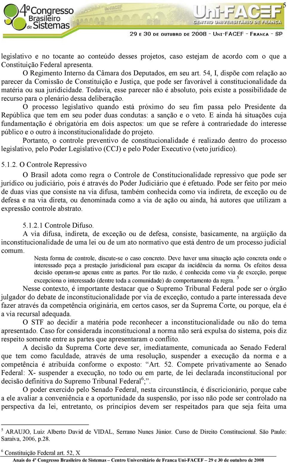 Todavia, esse parecer não é absoluto, pois existe a possibilidade de recurso para o plenário dessa deliberação.