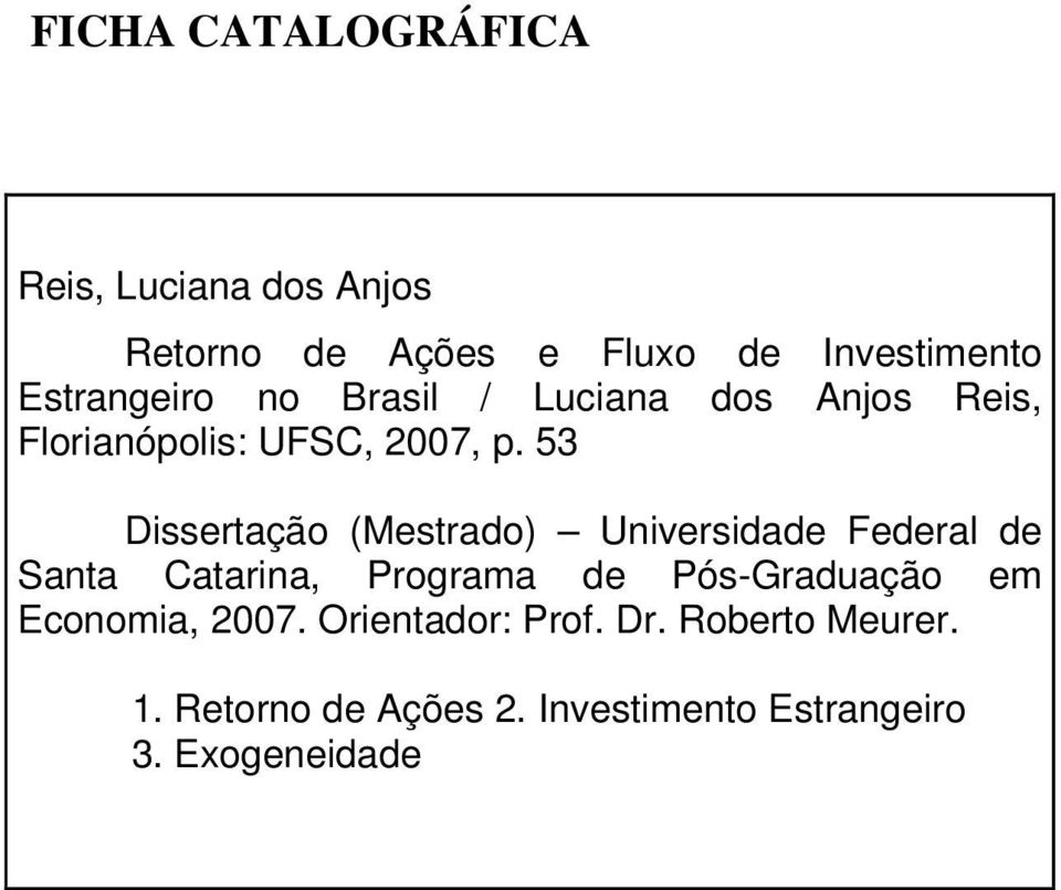 53 Disseração (Mesrado) Universidade Federal de Sana Caarina, Programa de Pós-Graduação em