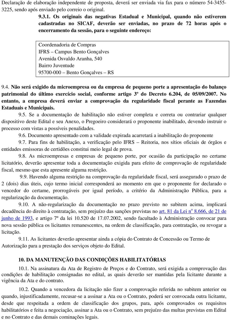 Coordenadoria de Compras IFRS Campus Bento Gonçalves Avenida Osvaldo Aranha, 540