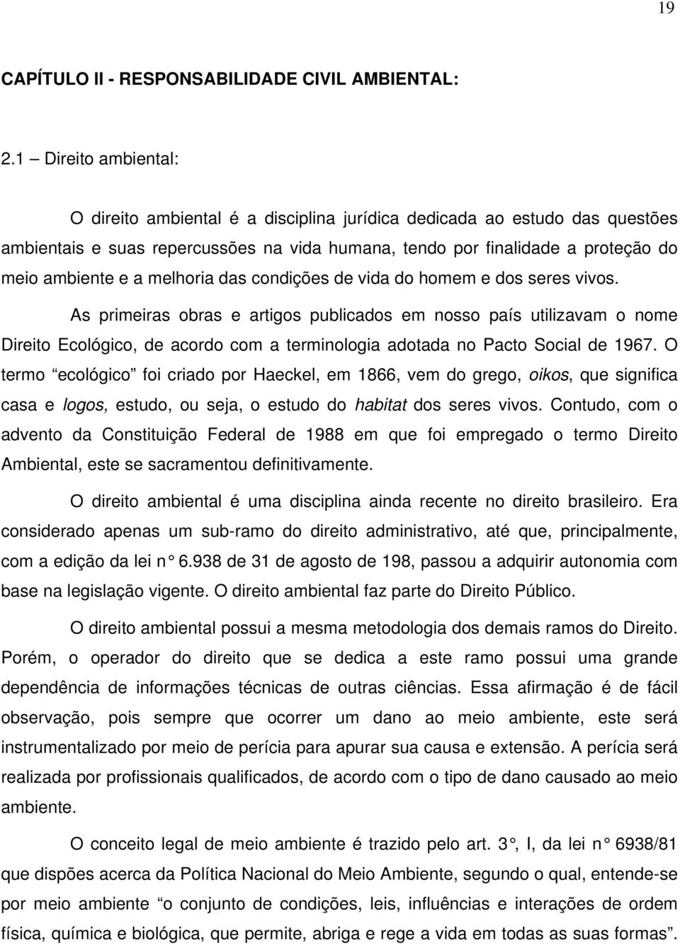 melhoria das condições de vida do homem e dos seres vivos.